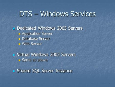 Dedicated Windows 2003 Servers Dedicated Windows 2003 Servers Application Server Application Server Database Server Database Server Web Server Web Server.
