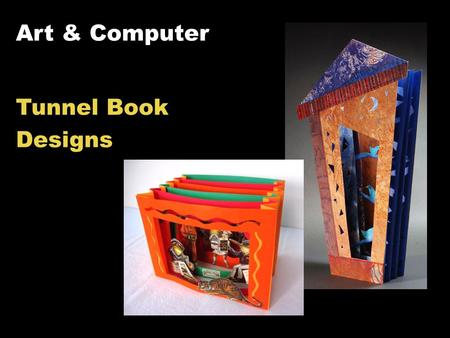 Art & Computer Tunnel Book Designs. Tunnel Book Design Examples.