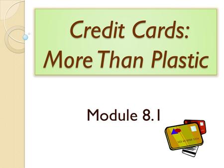 Credit Cards: More Than Plastic