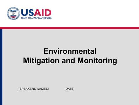 Environmental Mitigation and Monitoring [DATE][SPEAKERS NAMES]