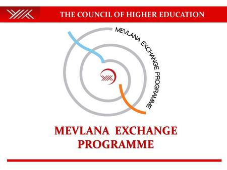 THE COUNCIL OF HIGHER EDUCATION MEVLANA EXCHANGE PROGRAMME.