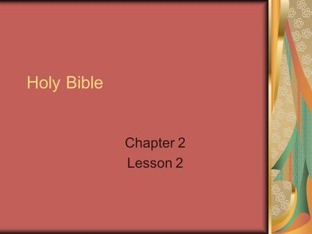 Holy Bible Chapter 2 Lesson 2. Please take out your Bible. Find the Gospels. Find the Psalms. Find your favorite verse if you have one. The Bible is important.