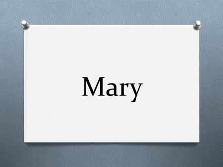 Mary.