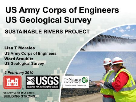 US Army Corps of Engineers BUILDING STRONG ® US Army Corps of Engineers US Geological Survey Lisa T Morales US Army Corps of Engineers Ward Staubitz US.