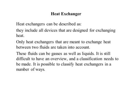 Heat Exchanger Heat exchangers can be described as: