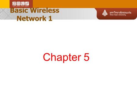 Basic Wireless Network 1 Chapter 5. Basic Wireless Network 1 Wireless Networks Wireless Technology overview The IEEE 802.11 WLAN Standards.