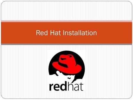Red Hat Installation. Installing Red Hat Linux is the process of copying operating system files from a CD, DVD, or USB flash drive to hard disk(s) on.