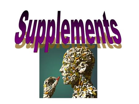What are supplements? A dietary supplement is intended to supplement the diet by providing nutrients that are missing or are inadequate in a person's.