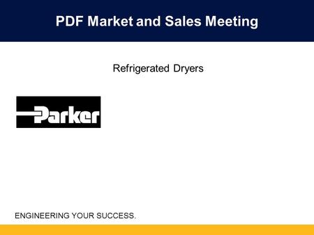ENGINEERING YOUR SUCCESS. PDF Market and Sales Meeting Refrigerated Dryers.