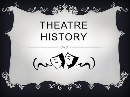 THEATRE HISTORY. MUSICAL THEATRE  First musical produciton.