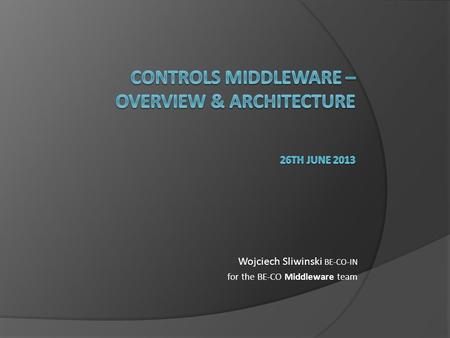 controls Middleware – OVERVIEW & architecture 26th June 2013