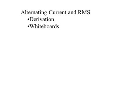 Alternating Current and RMS Derivation Whiteboards.