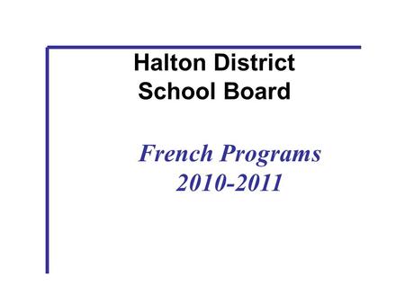 Halton District School Board French Programs 2010-2011.