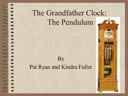 The Grandfather Clock: The Pendulum By Pat Ryan and Kindra Fuller.