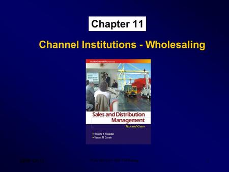 SDM- Ch 11 Tata McGraw Hill Publishing 1 Chapter 11 Channel Institutions - Wholesaling.