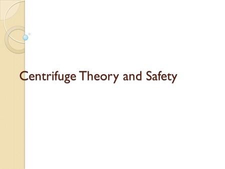 Centrifuge Theory and Safety