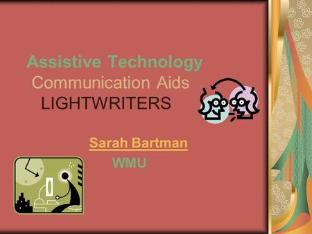 Assistive Technology Communication Aids LIGHTWRITERS Sarah Bartman WMU.