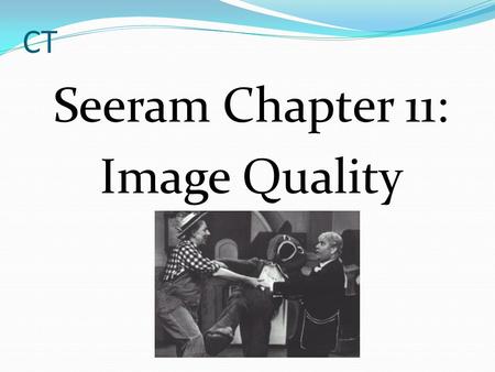 Seeram Chapter 11: Image Quality