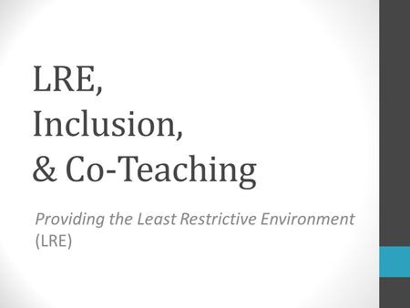 LRE, Inclusion, & Co-Teaching