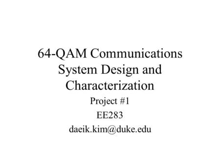 64-QAM Communications System Design and Characterization Project #1 EE283