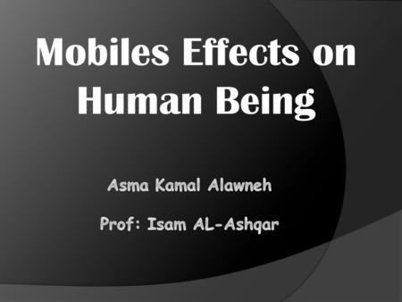 Mobiles Effects on Human Being. Introduction :  The telecommunication industry is experiencing a robust growth on a global scale and the cell phones.
