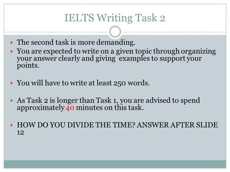 IELTS Writing Task 2 The second task is more demanding.