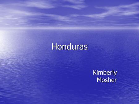 Honduras Kimberly Mosher. Facts Honduras got their independence from Spain in 1821. The country was then briefly annexed to the Mexican Empire. In 1823,