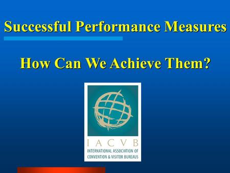 Successful Performance Measures How Can We Achieve Them?