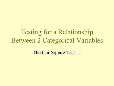 Testing for a Relationship Between 2 Categorical Variables The Chi-Square Test …
