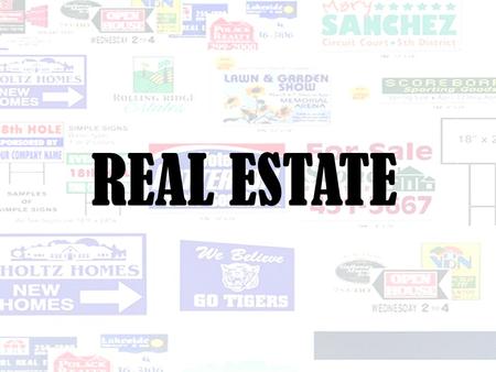 REAL ESTATE. WHAT IS REAL ESTATE? Real estate is a pretty broad area. The basic definition of real estate is the land and anything attached to the land,