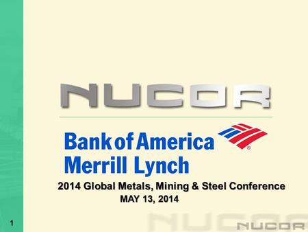 1 2014 Global Metals, Mining & Steel Conference MAY 13, 2014 MAY 13, 2014.