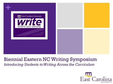 + Biennial Eastern NC Writing Symposium Introducing Students to Writing Across the Curriculum.