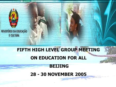 FIFTH HIGH LEVEL GROUP MEETING ON EDUCATION FOR ALL BEIJING 28 - 30 NOVEMBER 2005.