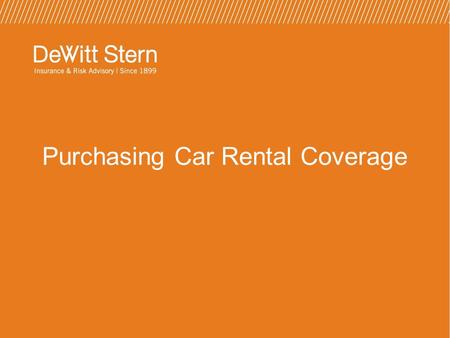 Purchasing Car Rental Coverage.  What the rental contract offers  Issues to consider  Where to find coverage for rental cars Discussion Points.