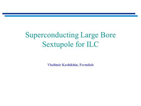 Superconducting Large Bore Sextupole for ILC