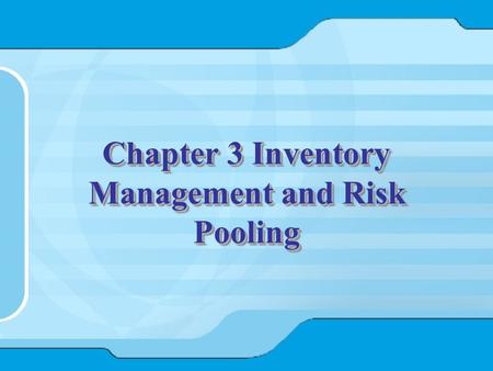 Chapter 3 Inventory Management and Risk Pooling