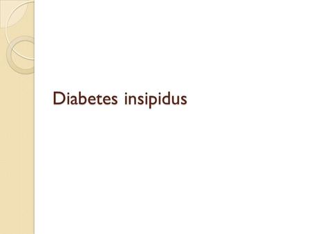 Diabetes insipidus.