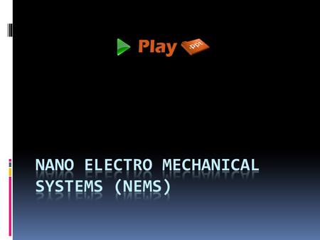Nano electro mechanical systems (nems)