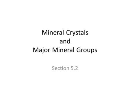Mineral Crystals and Major Mineral Groups