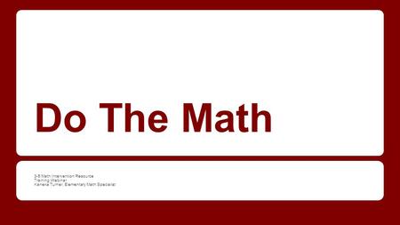 Do The Math 3-5 Math Intervention Resource Training Webinar Kaneka Turner, Elementary Math Specialist.
