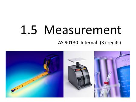 1.5 Measurement AS 90130 Internal (3 credits). Calculate the area of the following shapes. 6 cm 3 cm 5 cm 4 cm 3 cm 4 cm 2 cm A = 9 cm 2 A = 12.6 cm 2.
