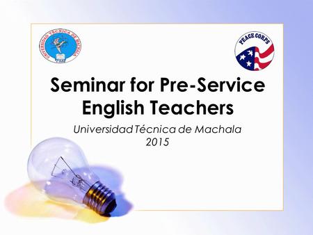 Seminar for Pre-Service English Teachers Universidad Técnica de Machala 2015.