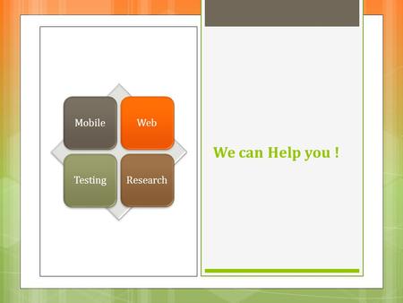 MobileWebTestingResearch We can Help you !. When you Go High Good Idea Better Solutions/Suggestions Best Expertise Best Practices.