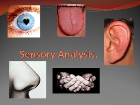 Starter Activity Around the room are 3 different types of industry sensory analysis methods. Individually read the activity sheet and complete the activity.