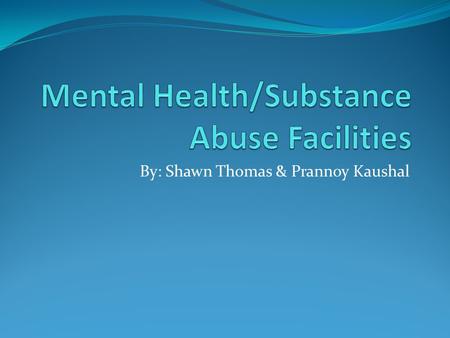 By: Shawn Thomas & Prannoy Kaushal. Mental Health Facility Trilogy Behavior Inc. Healthcare 1400 W. Greenleaf, Chicago, IL 60626.