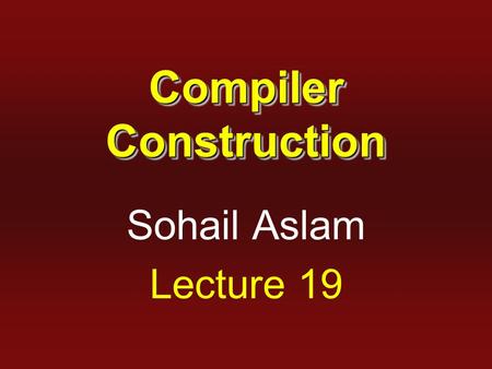 Compiler Construction Sohail Aslam Lecture 19. 2 LL(1) Table Construction For each production A →  1.for each terminal a in FIRST(  ), add A →  to.