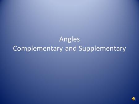 Angles Complementary and Supplementary Angles Please take out your math journals, you will be taking notes If the slides go to fast, this presentations.