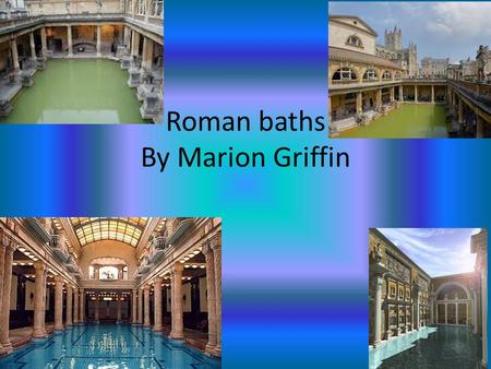 Roman baths By Marion Griffin. what they look like The average bath house would have mirrors covering the walls, ceilings were buried in glass and the.