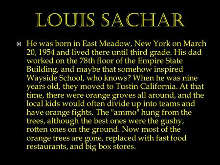  He was born in East Meadow, New York on March 20, 1954 and lived there until third grade. His dad worked on the 78th floor of the Empire State Building,