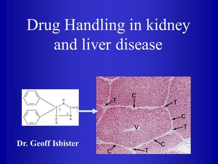 Drug Handling in kidney and liver disease